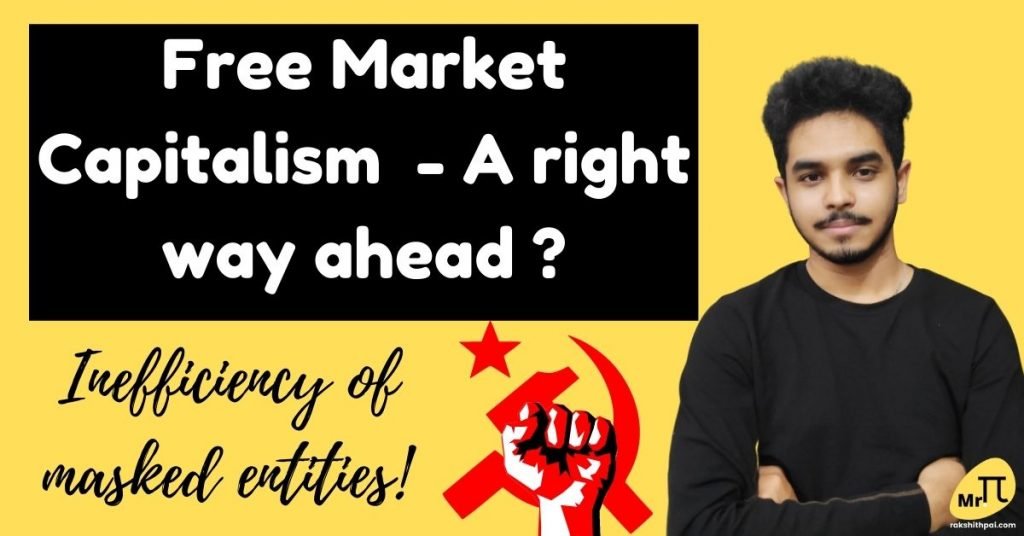 Free Market Capitalism – A right way ahead?