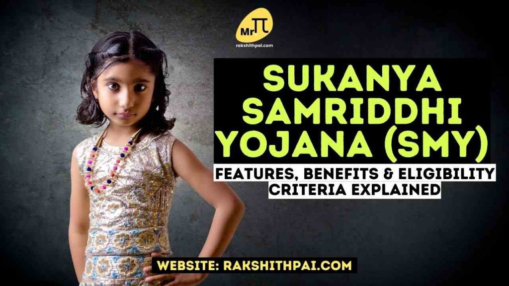 Sukanya Samriddhi Yojana Features, Benefits & Eligibility Criteria Explained